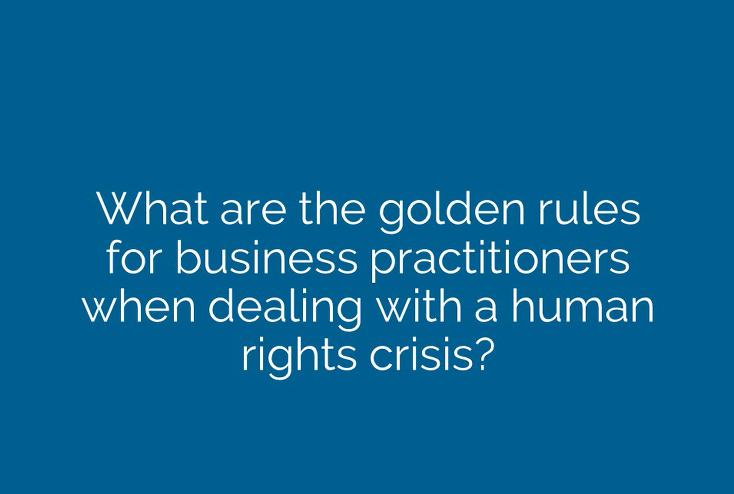 GOLDEN RULES FOR DEALING WITH A HUMAN RIGHTS CRISIS? 