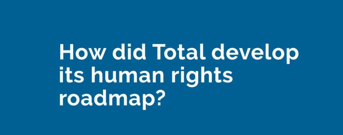 How did Total develop its human rights roadmap?