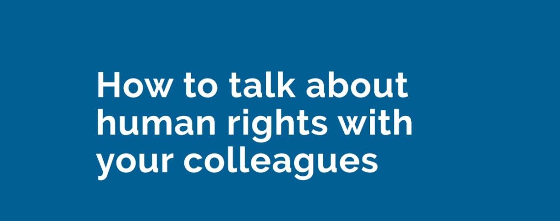 How to talk about human rights with your colleagues